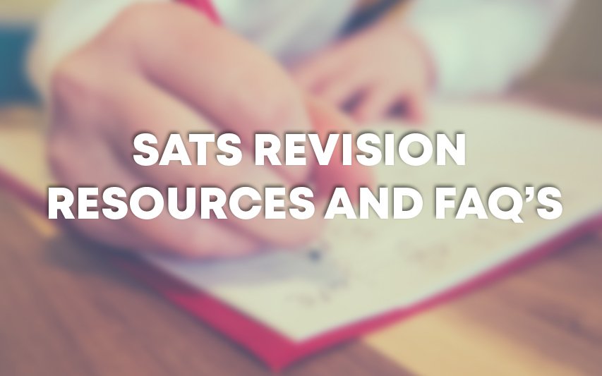 SATs Revision Resources, Strategies for Success and FAQ’s 