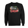 Tis The Season Christmas Sweatshirt - Adult